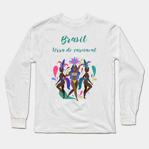 Brasil, terra do carnaval Long Sleeve T-Shirt by Designs by Eliane